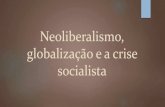 Neoliberalismo, globalização e a Crise Socialista - Prof. Altair Aguilar