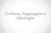 Cultura, linguagem e ideologia! 17t1