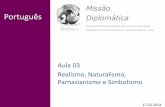 Estudos CACD Missão Diplomática - Literatura  Aula Resumo 03 - Realismo, Naturalismo, Parnasianismo e Simbolismo