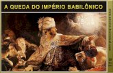 LIÇÃO 06 – A QUEDA DO IMPÉRIO BABILÔNICO