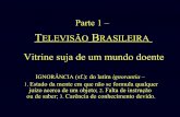 “TV Brasileira: Vitrine suja...”