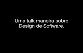 Uma talk maneira sobre Design de Software