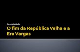 Parte 1 O fim da República Velha e a era Vargas