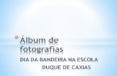 ÁLBUM DE FOTOGRAFIAS DO DIA DA BANDEIRA NACIONAL