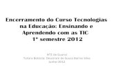Encerramento do curso tecnologias na educação   junh 2012