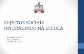 SUJEITOS SOCIAIS INTERAGINDO NA ESCOLA
