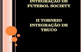 IV TORNEIO DE FUTEBOL SOCIETY E II TORNEIO DE TRUCO DO DAEE