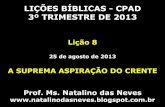 2013_3 Tri_Li§£o 8 - A Suprema Aspira§£o do Crente_Natalino das Neves