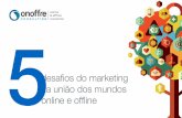 5 Desafios do Marketing na União dos Mundos Online & Offline