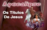 03 APOCALIPSE - Os Titulos de Jesus