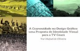Apresentação - A Cearensidade no Design Gráfico: Uma Proposta de Identidade Visual para a TV Ceará
