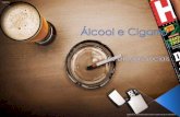 Álcool e Cigarro.