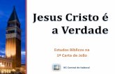 Jesus cristo é a verdade (1 João)