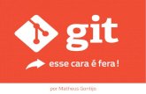 Git, essa cara é fera! FTSL 2013 - UTFPR - por Matheus Gontijo