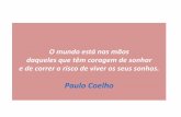 Excertos de Paulo Coelho - Motivação