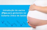 Introdução da vacina  d tpa para gestantes no sistema único de saúde   apresentacao-dtpa--2014