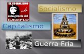 GUERRA FRIA, SOCIALISMO, CAPITALISMO(QUE MAS KIEREN)
