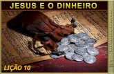 LIÇÃO 10 - JESUS E O DINHEIRO