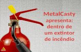 MetalCasty: MetalCasty apresenta interior do extintor de incêndio