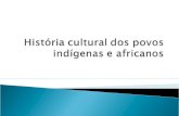 Historia cultural dos povos africanos e indígenas