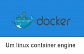 Docker:  um linux container engine