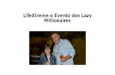 Life xtreme o evento dos lazy millionaires