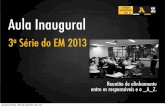 Aula inaugural 3a série EM 2013