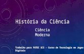 História da Ciência - Ciência Moderna