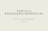 Tendências na Educação Gerencial   Prof Luiz Stevanato