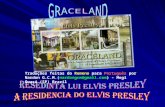 Elvis Presley - It's Now or Never(Graceland)...A vida do ETERNO REI