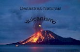 Desastres Naturais - Vulcanismo