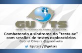 [GUTS-RS] Combatendo a síndrome do “testa ae” com sessões de exploratory testing
