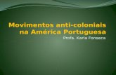 Movimentos anti coloniais na américa portuguesa - ATUALIZADO!