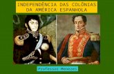 Independência da América Espanhola  (Professor Menezes)