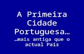 A primeira cidade portuguesa. . m ais antiga que o actual paãfâa