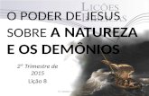 o poder de jesus sobre a natureza e os demnios-150522163430-lva1-app6891 (1).pptx