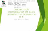 CARACTERIZAÇÃO CRISTALOGRÁFICA DAS FASES INTERMETÁLICAS ORDENADAS DE Pt-M
