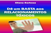 eBook - Dê Um Basta Aos Relacionamentos Tóxicos - Por Eliana Barbosa