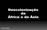 04 Descolonizacao Da Africa e Da Asia
