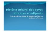 Historia Cultural Africanos Indigenas Aula2