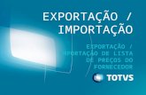 ExportEXPORTAÇÃO IMPOTAÇÃO DE LISTA DE PREÇOS DO FORNECEDORação Impotação de Lista de Preços Do Fornecedor