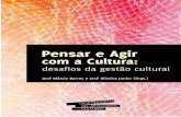 Pensar e Agir Com a Cultura - Desafios Da Gestão Cultural (BARROS, José Márcio; OLIVEIRA Jr, José)