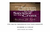 Arthur W. Pink - Os Sete Brados Do Salvador Sobre a Cruz