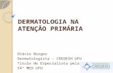 DERMATOLOGIA NA ATENÇÃO PRIMÁRIA FINAL NOV 2013.pptx
