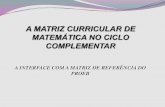 A MATRIZ CURRICULAR DE MATEMÁTICA NO CICLO COMPLEMENTAR
