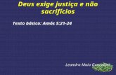 Palestras e Mensagens - 05.Deus exige justiça e não sacrifícios - Leandro Maia
