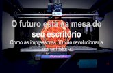 Impressões 3D - O futuro na mesa do seu escritório
