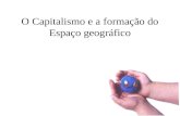 O capitalismo e a formação do espaço geográfico