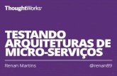 Testes em uma arquitetura de micro-serviços - Renan Martins