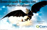 Qconsp   domesticando dragoes com soluções escaláveis